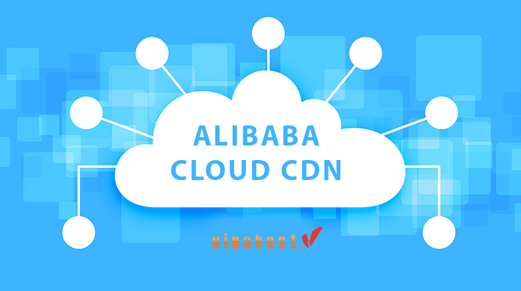 dịch vụ ALIBABA CLOUD CDN