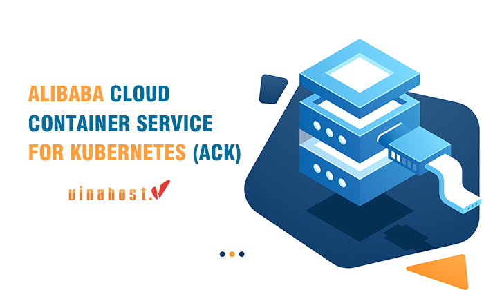Alibaba Cloud Container Service For Kubernetes - VinaHost