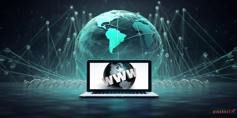 [2024] World Wide Web Là Gì? | Tổng Hợp Kiến Thức A-Z Về WWW