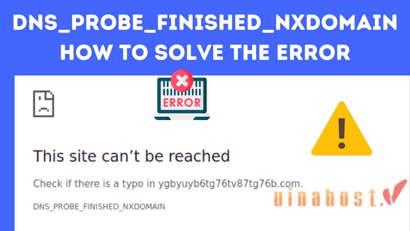 What is the dns_probe_finished_nxdomain Error?