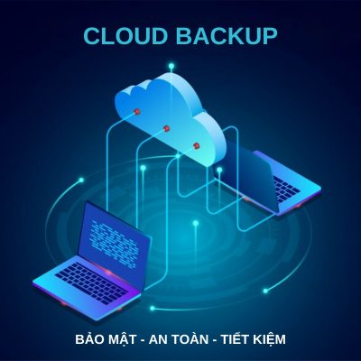 Dịch vụ Cloud Backup an toàn, tiết kiệm
